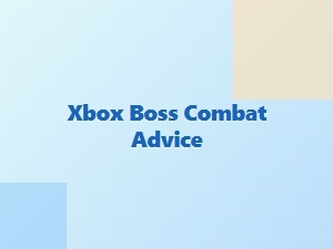 Xbox Boss Combat Tips and Strategies