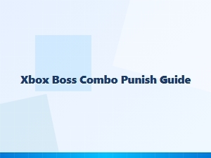 Xbox Boss Combo Punish Guide