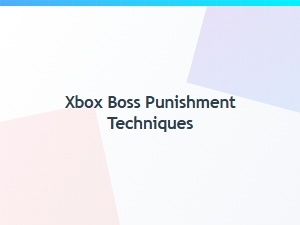 Xbox Boss Punishment Techniques Revealed