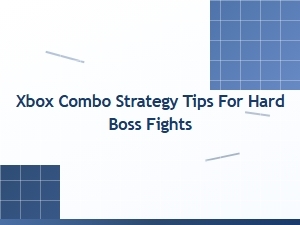 Xbox Combo Strategy Tips for Hard Boss Fights