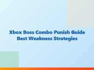 Xbox Boss Combo Punish Guide Best Weakness Strategies