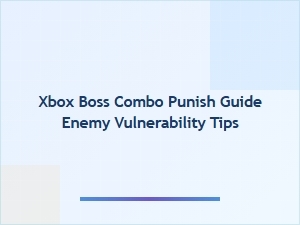 Xbox Boss Combo Punish Guide Enemy Vulnerability Tips