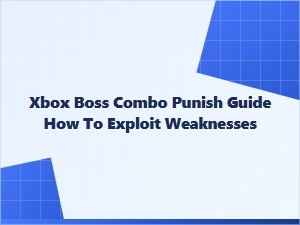 Xbox Boss Combo Punish Guide Exploit Weaknesses