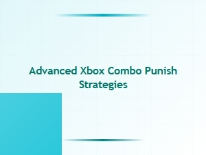Advanced Xbox Combo Punish Techniques