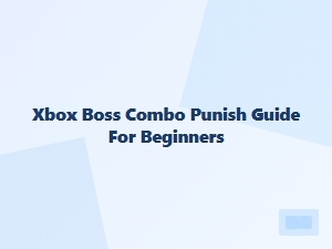 Xbox Boss Combo Punish Guide for Beginners