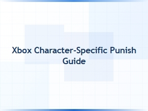 Xbox Character Specific Punish Guide