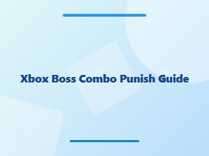 Xbox Boss Combo Punish Guide